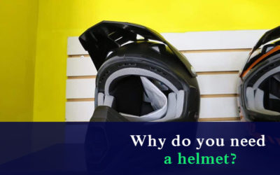 Why Do you Need a Helmet