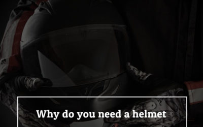 Why do You Need a Helmet