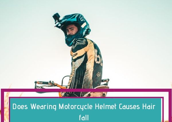 Does-Wearing-Motorcycle-Helmet-Causes-Hair-fall