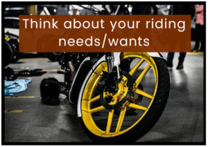 think-about-your-riding-needs-wants
