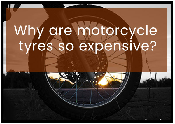 why-are-motorcycle-tyres-so-expensive