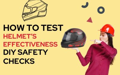 How To Test A Helmet’s Effectiveness: DIY Safety Checks